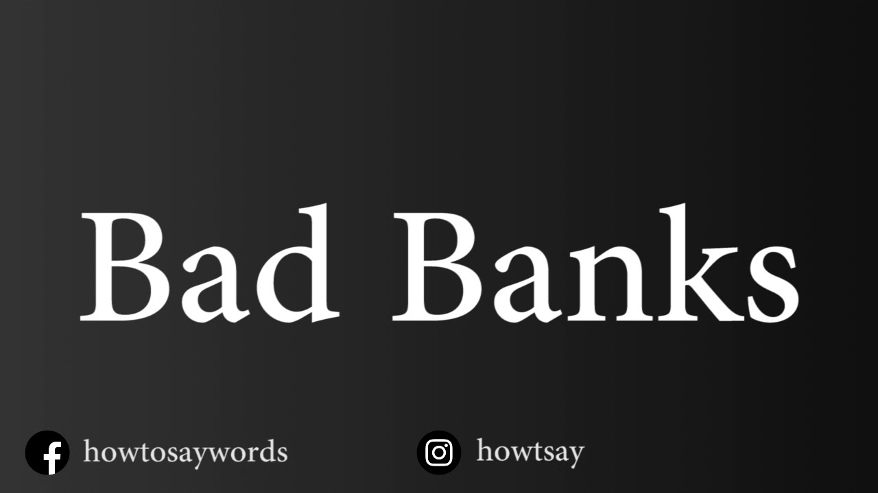 How To Pronounce Bad Banks YouTube