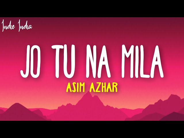 Asim Azhar - Jo Tu Na Mila (Lyrics) | Kyun diya dard humein class=