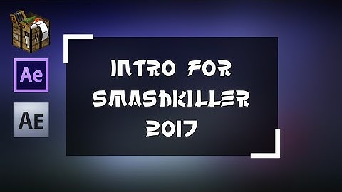 [MI + AE] Intro ~ smashkiller 2017 | By PikaGamerPro