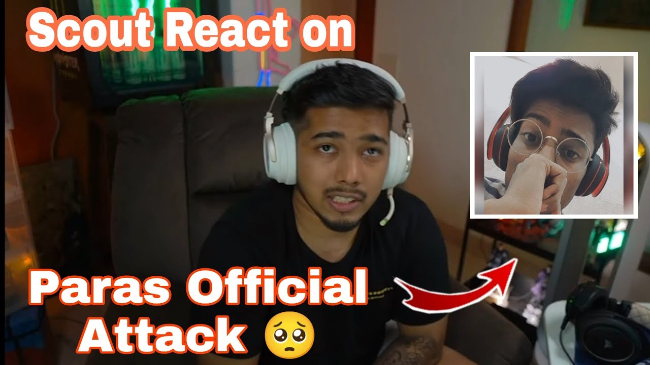 Scout React On Paras Official Attack 🥺