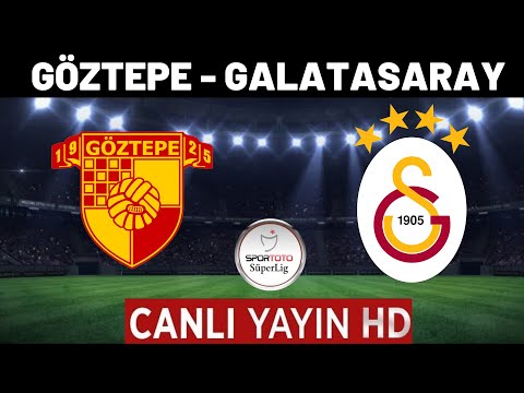 GALATASARAY GÖZTEPE MAÇI CANLI İZLE