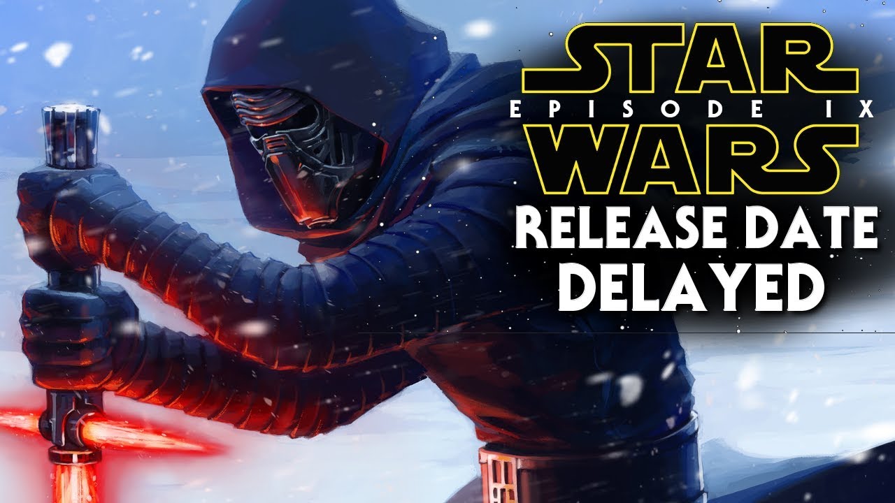 Star Wars Episode 9 Delayed & New Release Date Revealed ...