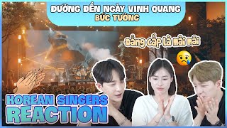 Korean singers🇰🇷 Reaction - 'ĐƯỜNG ĐẾN NGÀY VINH QUANG (Liveshow Trở Về)' - 'Bức Tường🇻🇳'