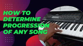 How to determine the Progression of any Song