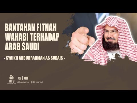 Syaikh Abdurrahman As Sudais Membantah Fitnah Wahabi Terhadap Arab saudi