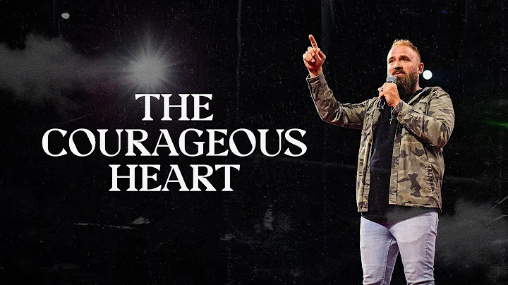 The Courageous Heart | Nick Bodine | Central Church