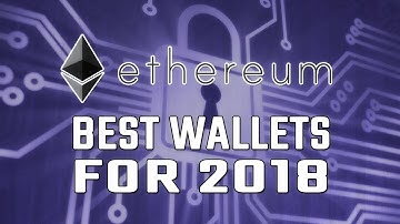 Best ETHEREUM WALLETS !! TOP 5 ETH WALLETS FOR 2018 !!