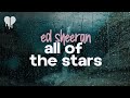 ed sheeran - all of the stars (lyrics)