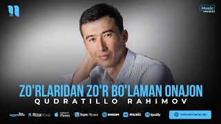 Qudratillo Rahimov - Zo'rlaridan zo'r bo'laman onajon (audio 2023)