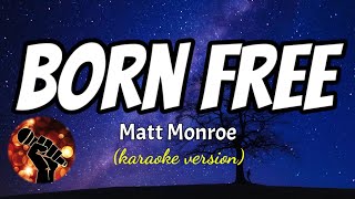 Video thumbnail of "BORN FREE - MATT MONROE (karaoke version)"
