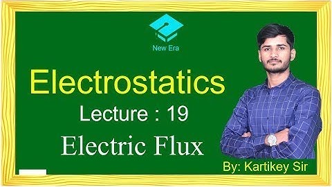 Electrostatics | Lecture-19 | Electric Flux | For IIT JEE(12th) | By-Kartikey Sir