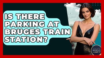 Is There Parking At Bruges Train Station? - Exploring The Benelux
