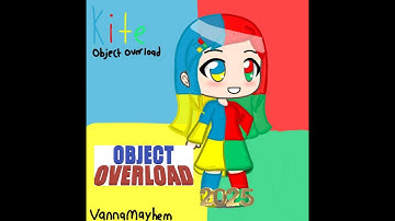 OBJECT OVERLOAD in 2025: Kite ￼ Tribute memes//YT web series for @blooqkazoo4170 (My Mom)￼