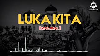 Luka Kita - Marjinal ( Lirik )