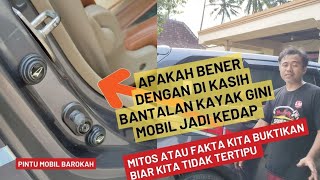 apakah  dengan pasang  peredam suara pintu mobil jadi kedap saat di tutup??? kita praktekan langsung