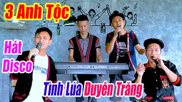 3 ANH TỘC HÁT DẠT DÀO CẢM XÚC - LK Nhạc Vùng Cao Disco Remix - Nhạc Sống Disco 3 Anh Tộc Căng Vỡ Loa