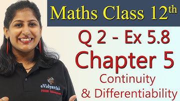 Q 2 - Ex 5.8, Continuity and Differentiability , Chapter 5 - Maths Class 12th