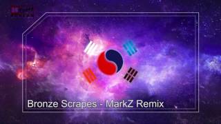 Video thumbnail of "Bronze Scrapes - MarkZ Remix (tudu tuduu we woo we wuuwu)"