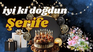 Doğum Günün Kutlu Olsun Şerife Size Özel Doğum Günü Şarkısıyla Daha Nice Mutlu Yıllar Dileriz.