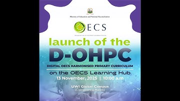 Launch of the D-OHPC - DIGITAL OECS HARMONISED PRIMARY CURRICULUM - On the OECS Learning Hub
