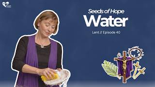 Water | Matthew 21:9 |  Seeds of Hope, Stories for Lent #lent #parables