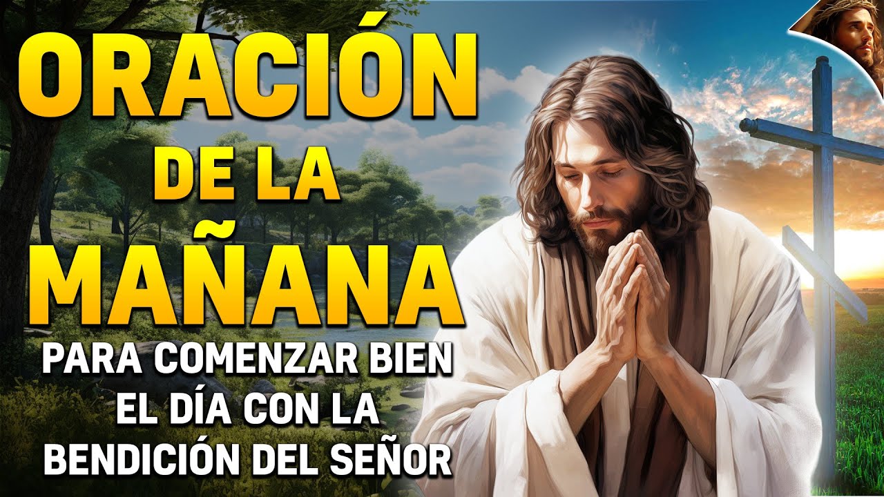Oracion de la Mañana para comenzar bien el día con la bendición del ...