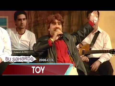 Bu Şəhərdə - Toy (2006)