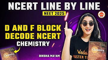 d and f block | NCERT Line by Line  | NCERT Chemistry | NEET 2025 CHEMISTRY