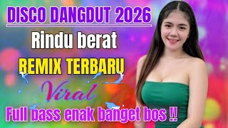 Download lagu RINDU BERAT DISCO DANGDUT REMIX TERBARU VIRAL 2026 FULL BASS ENAK BANGET DI DENGAR 