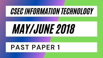 CSEC Information Technology May/June 2018 Past Paper 1