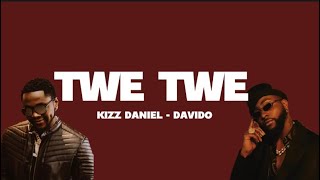 Kizz Daniel Feat. Davido - Twe Twe (Lyrics Video)