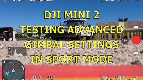 DJI MINI 2 TESTING ADVANCED GIMBAL SETTINGS IN SPORT MODE