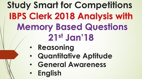 IBPS CLERK MAINS 21 JAN 2018 FULL ANALYSIS and MEMORY BASED QUESTIONS