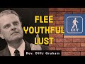 Flee youthful Lust | Flee fleshly Lust | Rev. Billy Graham