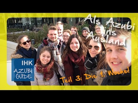 Als Azubi ins Ausland - Teil 3: Die 1. Woche! | IHK Azubi Guide