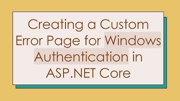 Creating a Custom Error Page for Windows Authentication in ASP.NET Core