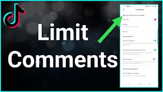 How To Limit Comments On Tiktok