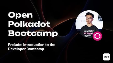Prelude: Introduction to the developer bootcamp | Open Polkadot Bootcamp