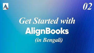 Getting Started with AlignBooks | Complete Overview | Training Video 02 [In Bengali]