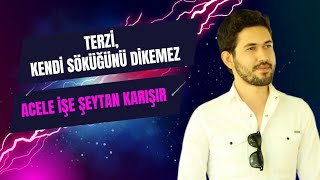 TERZİ KENDİ SÖKÜĞÜNÜ DİKEMEZ | ACELE İŞE ŞEYTAN KARIŞIR | ATASÖZLERİ