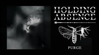 Watch Holding Absence Purge video