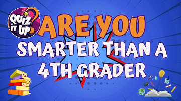 Are You Smarter Than a 4th Grader? | 50 General Knowledge Multiple Choice Questions