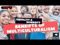 Equality and diversity benefits of multiculturalism