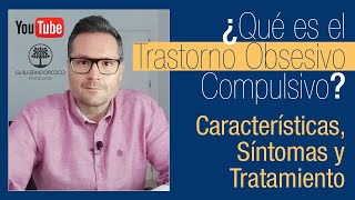 ¿Qué es el TRASTORNO OBSESIVO COMPULSIVO?  Características, Síntomas y Tratamiento del TOC