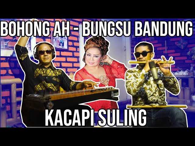 Bohong Ah - Bungsu Bandung | Kacapi Suling | Live Musik Cover Instrument | Seruling class=