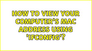 Unix & Linux: How to view your computer's MAC address using 'ifconfig' (3 Solutions!!)