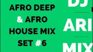 Afro Deep & Afro House Mix Set #6 (DJ ARI MIX)