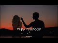 Mera mehboob  slowed reverb  song