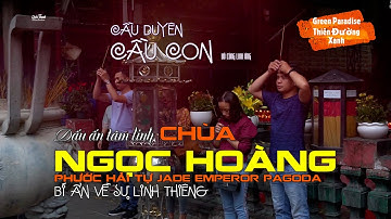 Đi Chùa Cầu Duyên | CHÙA NGỌC HOÀNG - PHƯỚC HẢI TỰ (Jade Emperor Pagoda)