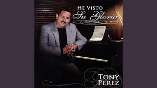 Video thumbnail of "Tony Perez - He Visto Su Gloria"